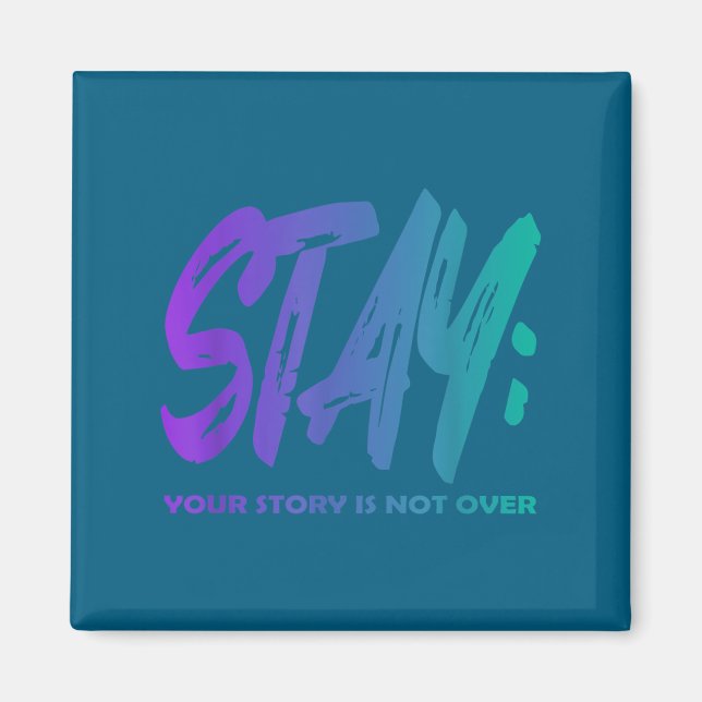 Your Story Is Not Over Stay Suicide Prevention Awa Magnet (Vorne)