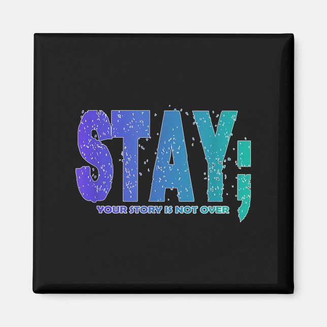 Your Story Is Not Over Stay Suicide Prevention Awa Magnet (Vorne)