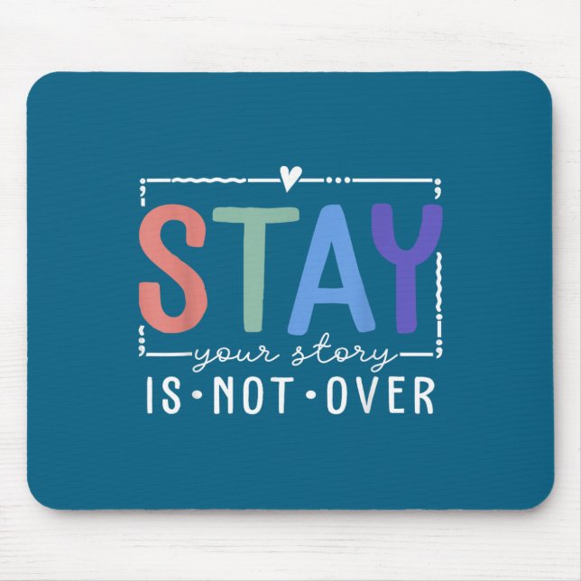 Your Story Is Not Over Stay Suicide Prevention Awa Mousepad (Vorne)