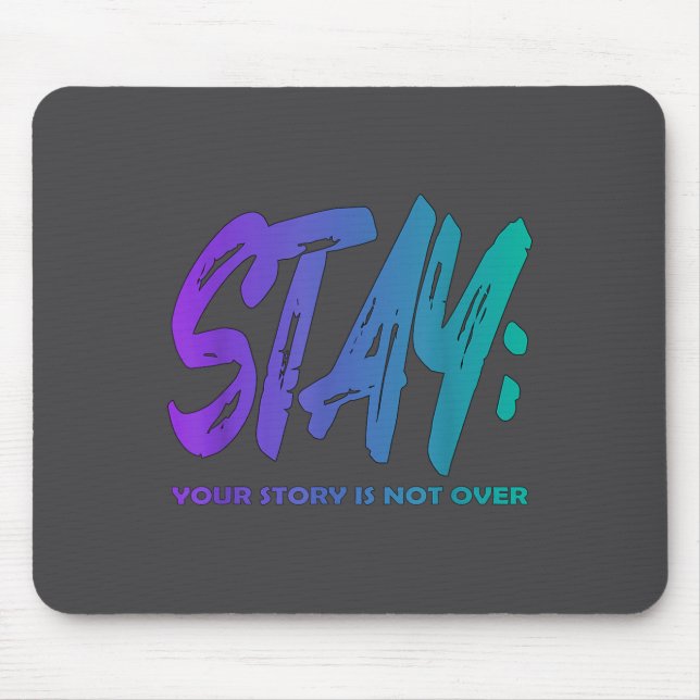 Your Story Is Not Over Stay Suicide Prevention Awa Mousepad (Vorne)