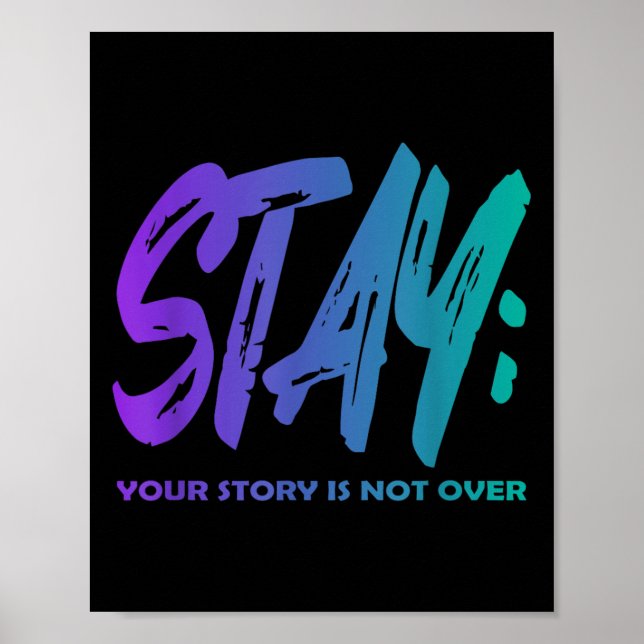 Your Story Is Not Over Stay Suicide Prevention Awa Poster (Vorne)