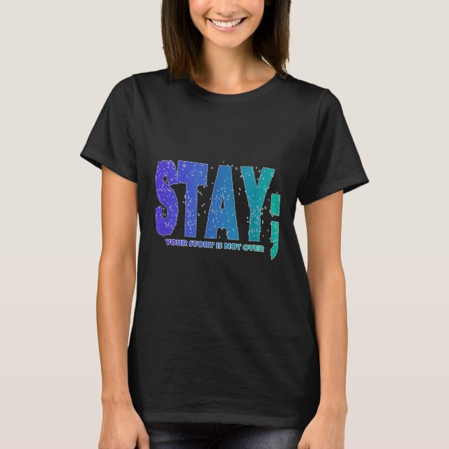 Your Story Is Not Over Stay Suicide Prevention Awa T-Shirt (Vorderseite)