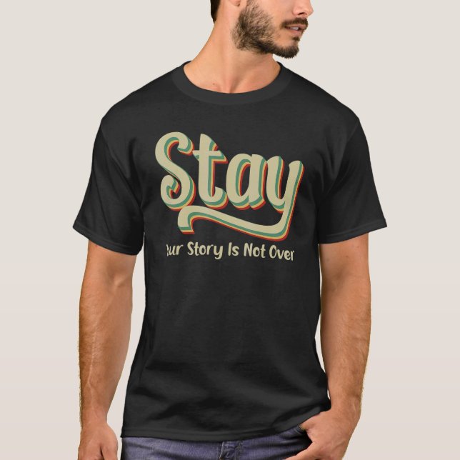 Your Story Is Not Over Stay Suicide Prevention Awa T-Shirt (Vorderseite)