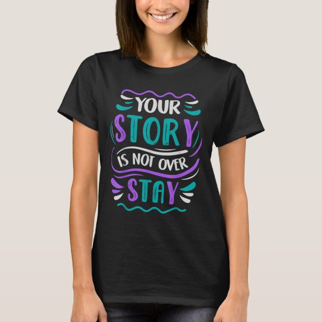 Your Story Is Not Over Stay  T-Shirt (Vorderseite)