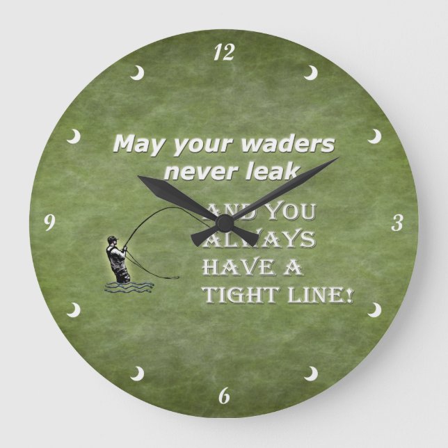 Your waders | Tight Line; Fly fishing quote Große Wanduhr (Vorderseite)