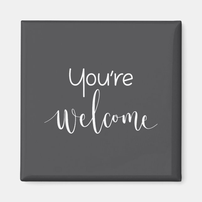 Your Welcome Fun Novelty Saying Quote You're Welco Magnet (Vorne)