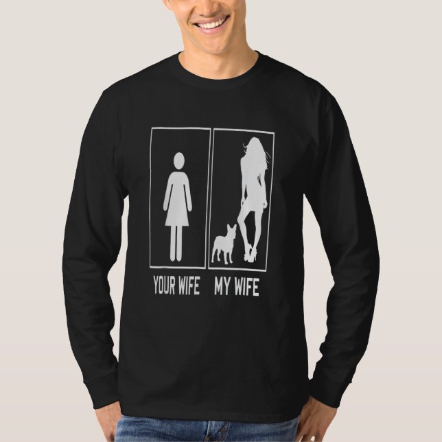 Your Wife My Wife French Bulldog  Frenchie For Hus T-Shirt (Vorderseite)
