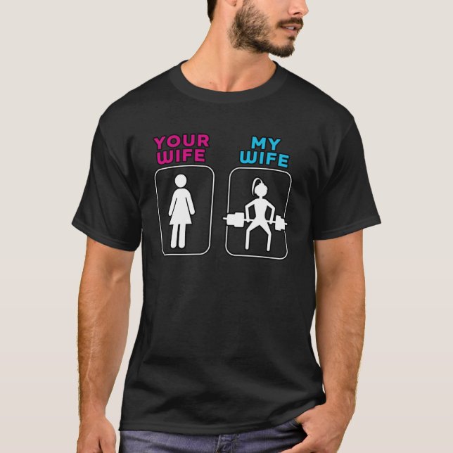 Your Wife My Wife Weightlifting Workout Gym T-Shirt (Vorderseite)