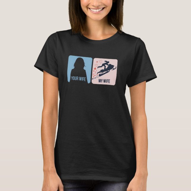 Your Wife vs My Wife Snowmobile Adventure T-Shirt (Vorderseite)
