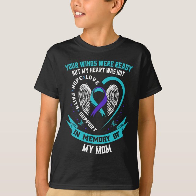 Your Wings Were Ready But My Heart Was Not Mom Sui T-Shirt (Vorderseite)