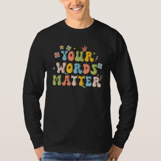 Your Words Matter Retro Pathologist Mental Health  T-Shirt