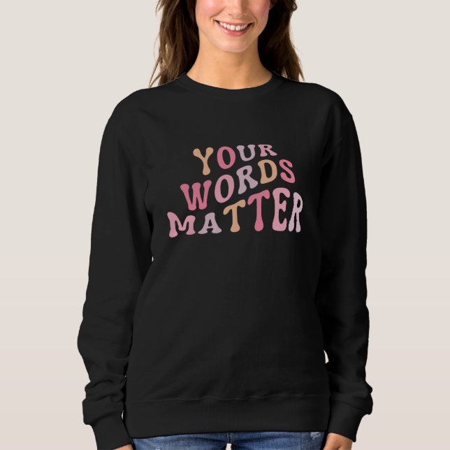Your Words Matter Speech Language Pathologist SLP Sweatshirt (Vorderseite)