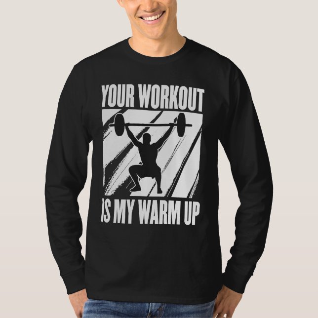 Your Workout Is My Warm Up Training Motivation Lif T-Shirt (Vorderseite)