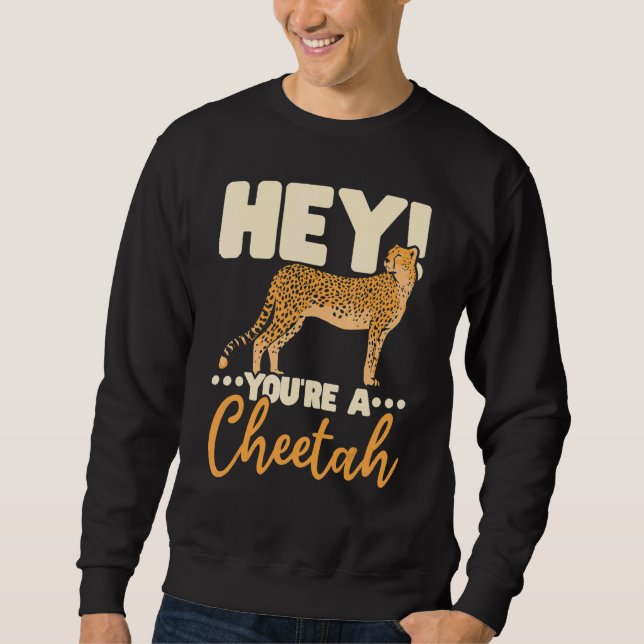 You're A Cheetah Wildlife Animal Zookeeper Zookeep Sweatshirt (Vorderseite)