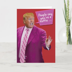 You're A Hottie Trump Valentine's Day Humor Card Feiertagskarte