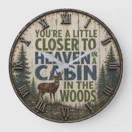 You're a Little Closer to Heaven in a Cabin  Große Wanduhr
