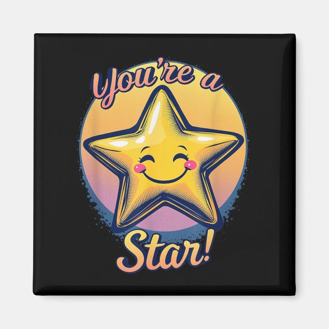 You're A Star Compliment Day Motivational Design  Magnet (Vorne)