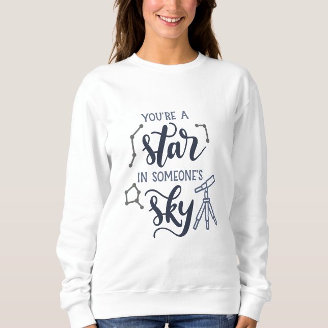 You're a Star in Someone's Sky - Sweatshirt (Vorderseite)