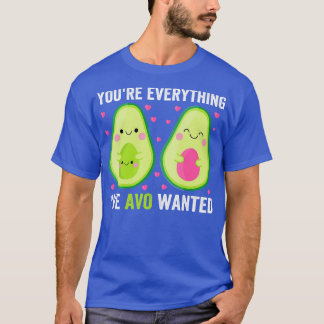 Youre Alles, was Ive Avo Gewollt T-Shirt