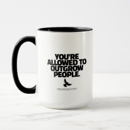 You're Allowed To Outgrow People - Freedom Design Tasse
