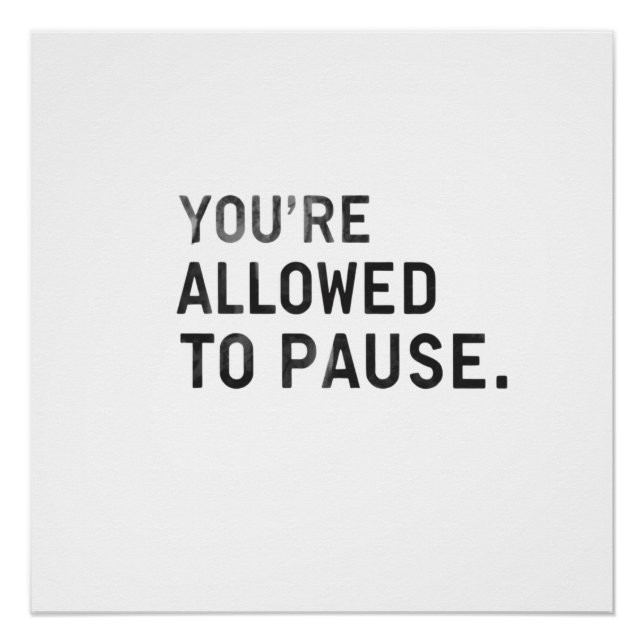 "You're Allowed to Pause." Poster (Vorderseite)