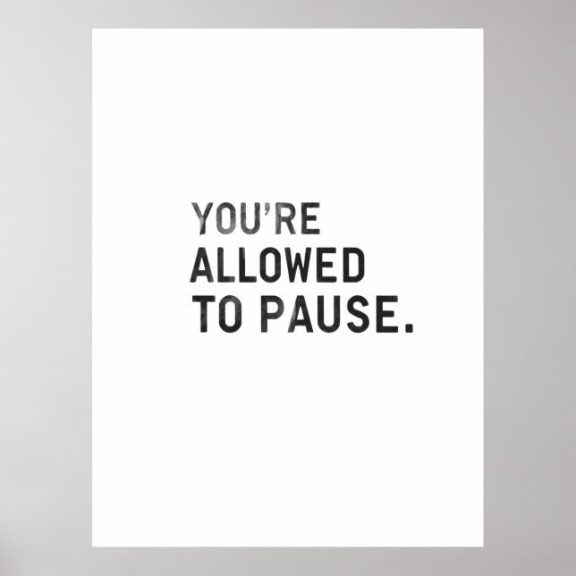 "You're Allowed to Pause." Poster (Vorne)