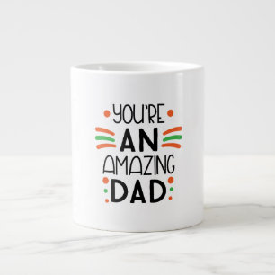You're an Amazing Dad - Fun & Colorful Jumbo-Tasse
