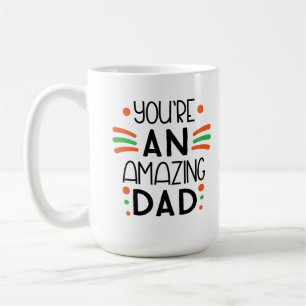 You're an Amazing Dad - Fun & Colorful Kaffeetasse