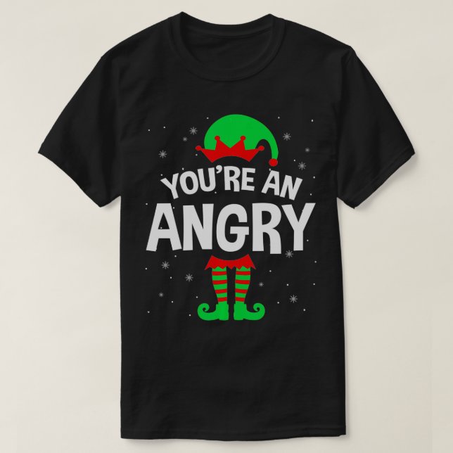 You're An Angry Christmas Elf Lover Matching Famil T-Shirt (Design vorne)