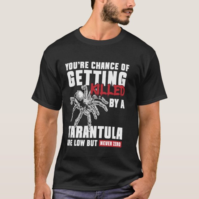 Youre Chance Of Getting Killed Tarantula Bird Spid T-Shirt (Vorderseite)