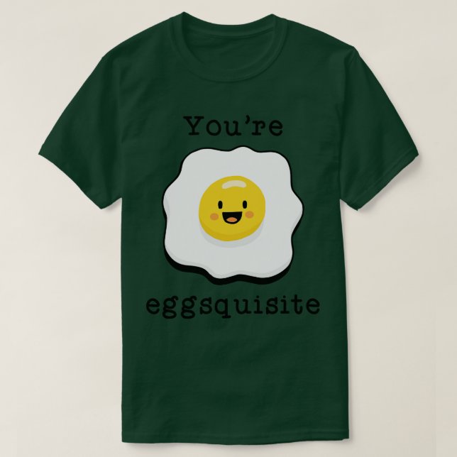 Youre Eggsquisite T-Shirt (Design vorne)