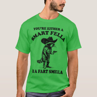 Youre Either A Smart Fella Or A Fart Smella Vintag T-Shirt