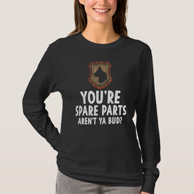 Youre Ersatzteile Arent Ya Bud Meme Joke Sarcasm H T-Shirt (Vorderseite)