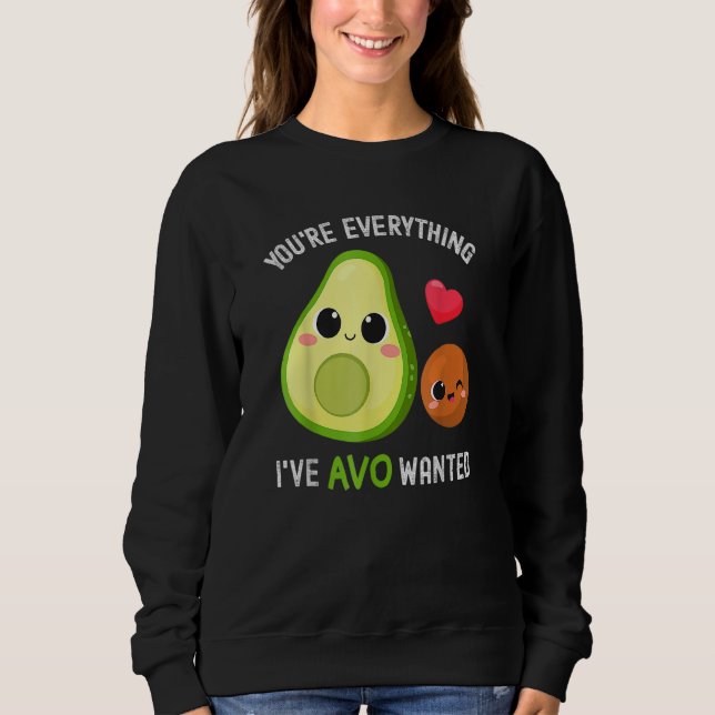 You're Everything Avo Wanted Avocado Sweatshirt (Vorderseite)