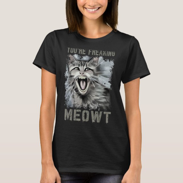 You're Freaking Meowt  Crazy Cat Lady Pun Cat  3 T-Shirt (Vorderseite)