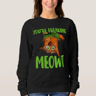 You're Freaking Meowt! Funny Cat Lover Vintage Cat Sweatshirt