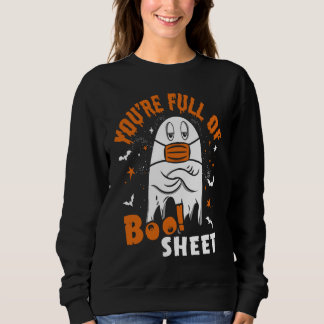 You're Full Of Boo Sheet  Halloween Sayings Sweatshirt