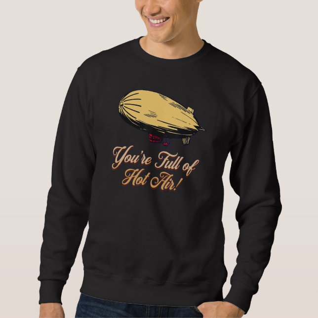 YOU'RE FULL OF HOT AIR  BALLOON BLIMP SWEATSHIRT (Vorderseite)