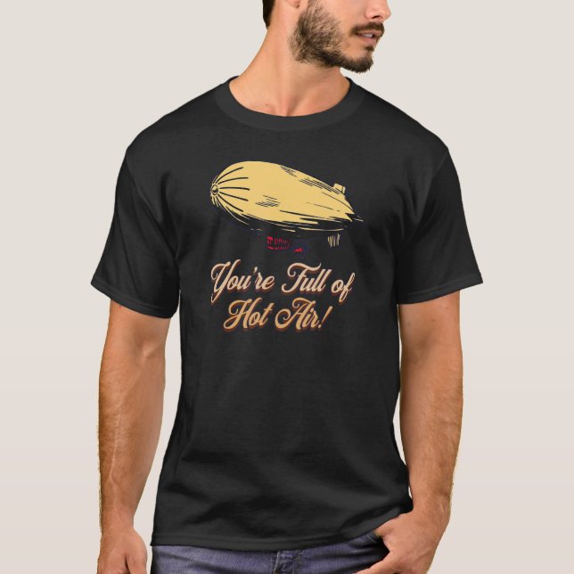 YOU'RE FULL OF HOT AIR  BALLOON BLIMP T-Shirt (Vorderseite)