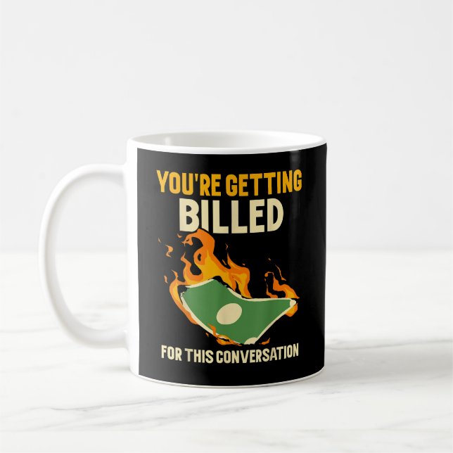 Youre Getting Billed For This Conversation Lawyer Kaffeetasse (Links)