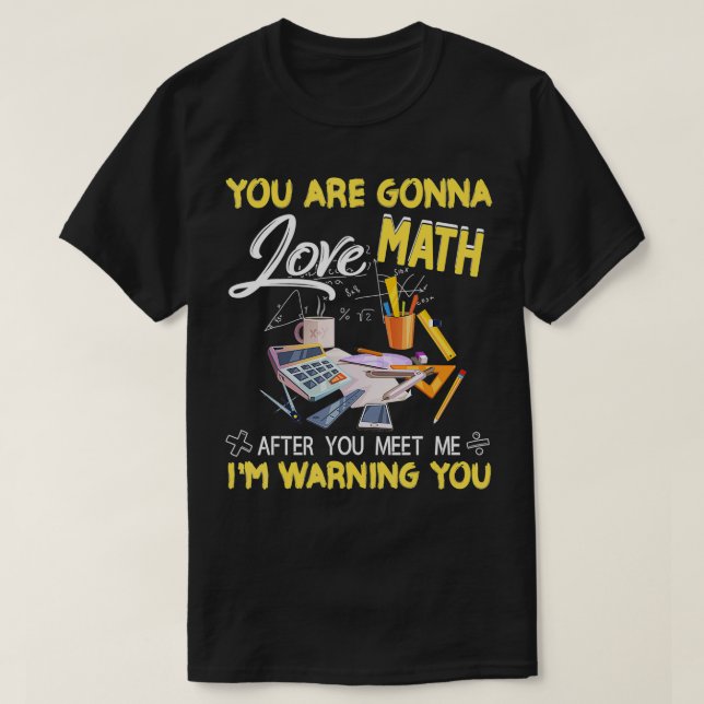 Youre Gonna Liebe Mathe nach Funny Teacher Science T-Shirt (Design vorne)