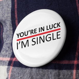 You're In Luck - I'm Single Button