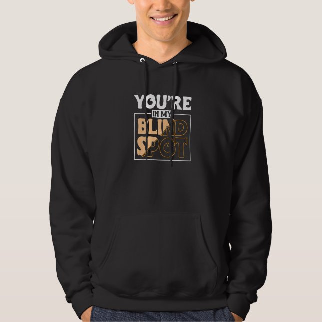 Youre In My Blind Spot Blind Person  2 Hoodie (Vorderseite)