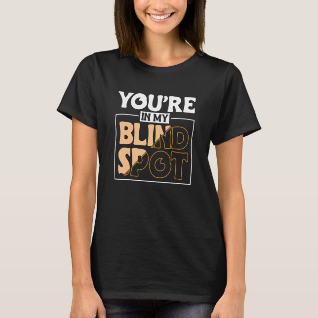 Youre In My Blind Spot Blind Person 2 T-Shirt (Vorderseite)