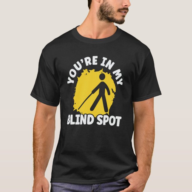 You're In My Blind Spot Braille Blind Awareness T-Shirt (Vorderseite)
