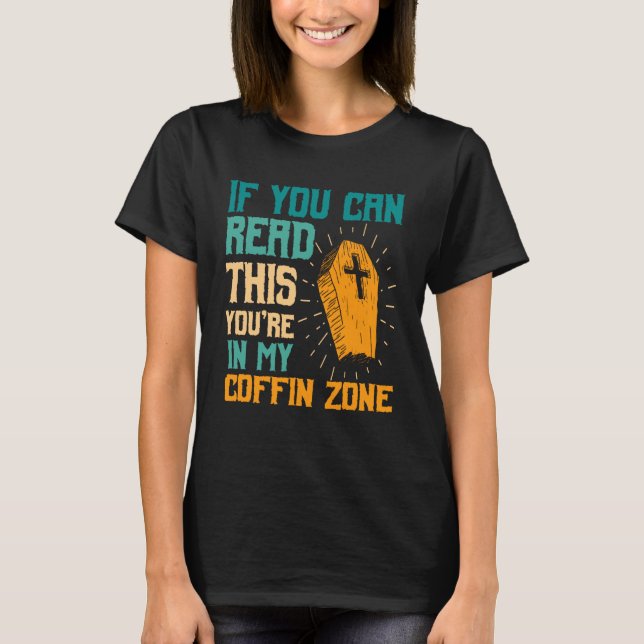 You're in My Coffin Zone Halloween Spooky Haunted  T-Shirt (Vorderseite)