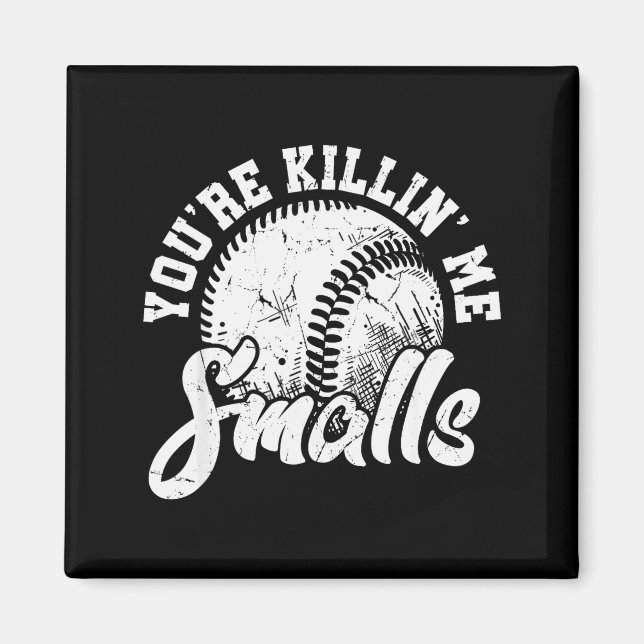 You're Killin Me Smalls Shirt Funny Softball  Magnet (Vorne)