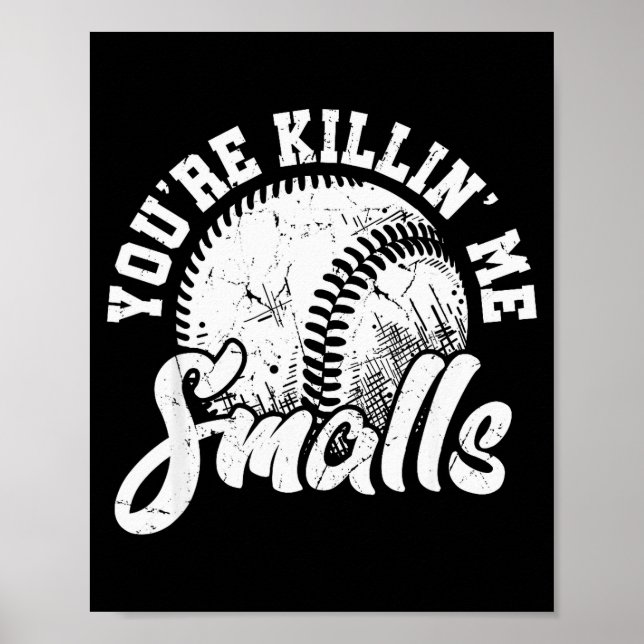 You're Killin Me Smalls Shirt Funny Softball  Poster (Vorne)