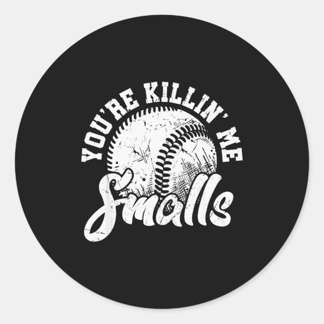 You're Killin Me Smalls Shirt Funny Softball  Runder Aufkleber (Vorderseite)