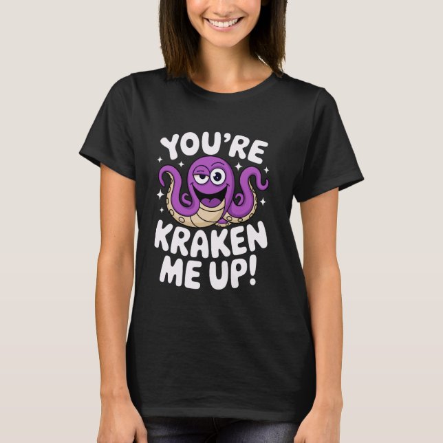 You're Kraken Me Up Marine Animal Show Ocean Explo T-Shirt (Vorderseite)